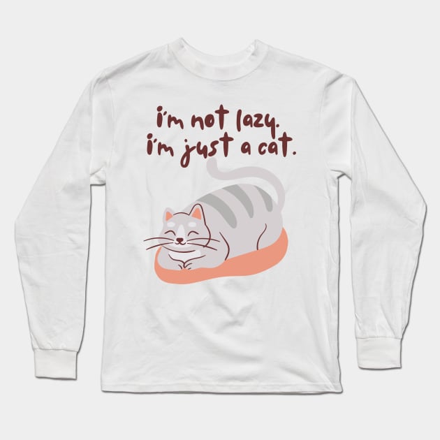 I Am Not Lazy, I Am Just A Cat Long Sleeve T-Shirt by Nutrignz